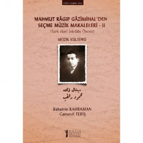 Mahmut Ragıp Gazimihal’den Seçme Müzik Makaleleri – II - Cansevil Tebiş - Bahattin Kahraman 